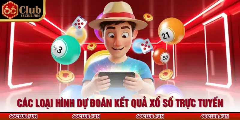 Các loại hình dự đoán kết quả xổ số trực tuyến