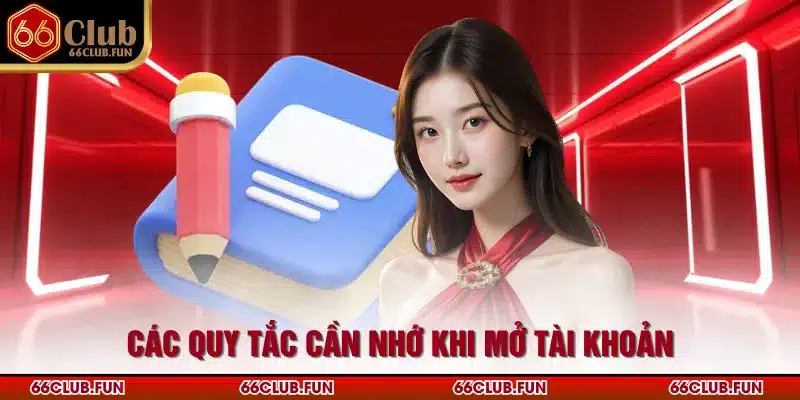 Các quy tắc cần nhớ khi mở tài khoản