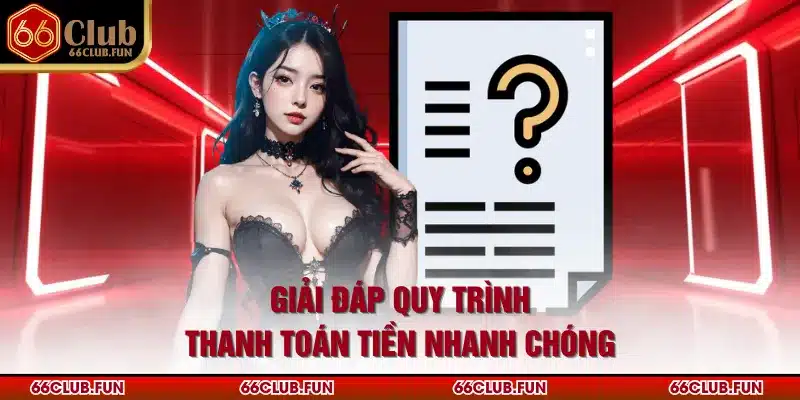 Giải đáp quy trình thanh toán tiền nhanh chóng