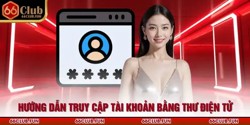 Hướng dẫn truy cập tài khoản bằng thư điện tử
