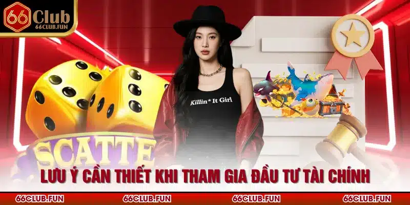 Lưu ý cần thiết khi tham gia đầu tư tài chính