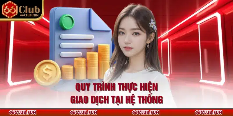 Quy trình thực hiện giao dịch tại hệ thống