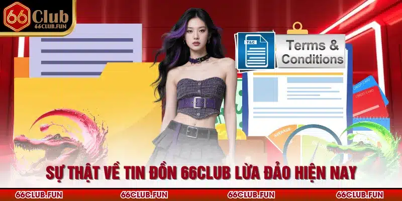 Sự thật về tin đồn 66Club lừa đảo hiện nay